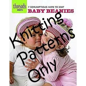 New Threads Select 7 Scrumptious Hats to Knit Baby Beanies Knitting Pattern Book